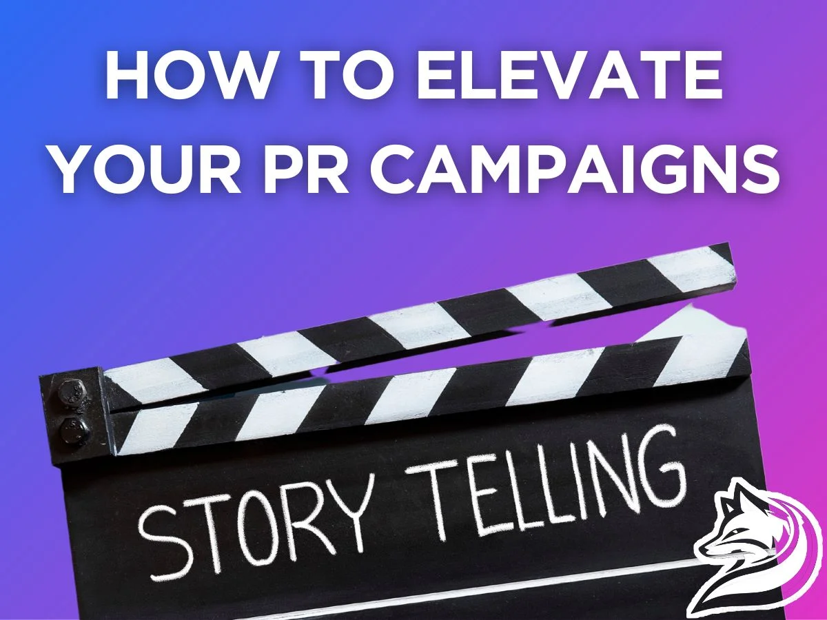 How to Elevate Your PR Campaigns - Storytelling