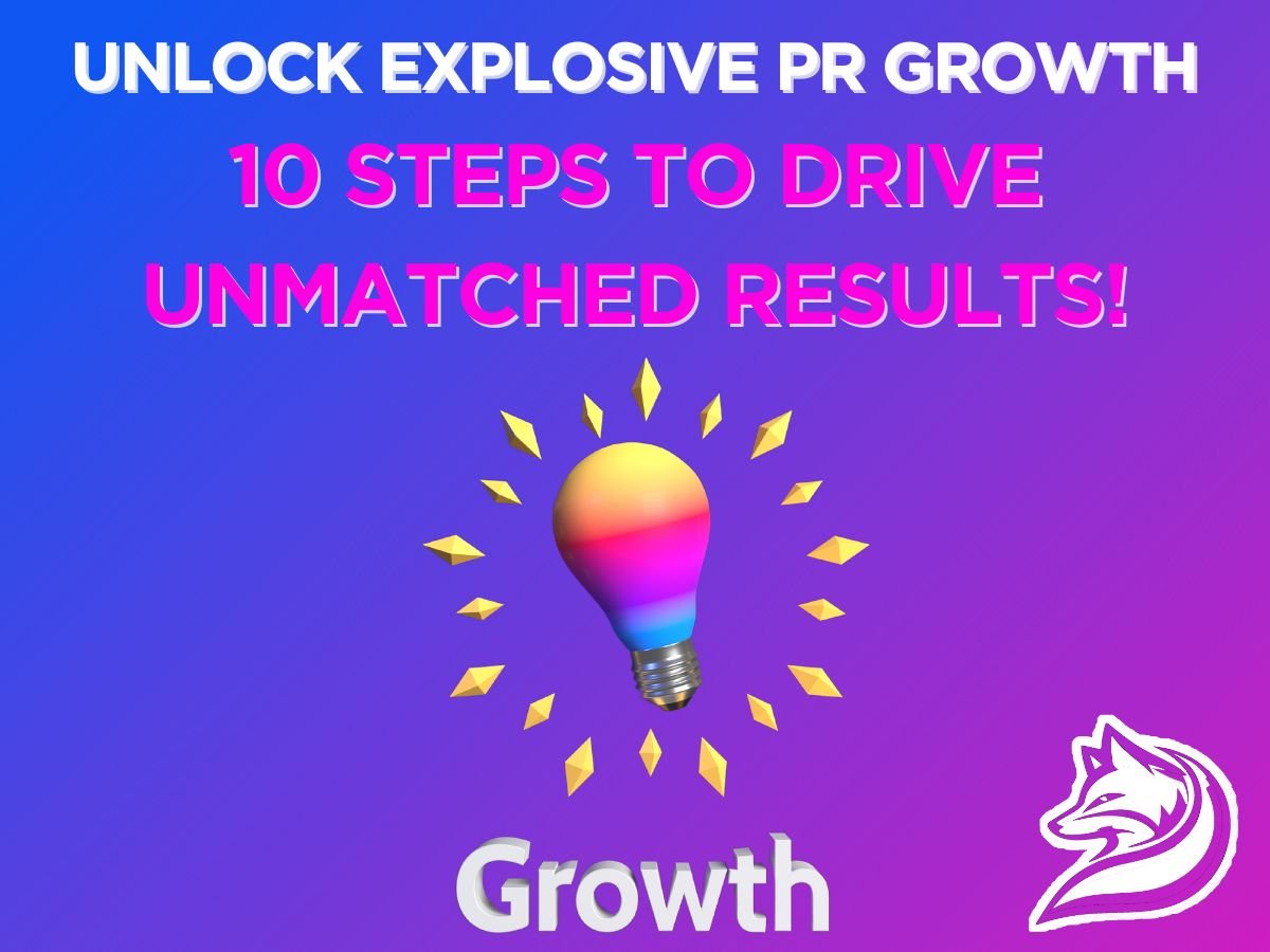 Unlock Explosive PR Growth 10 Steps to Drive Unmatched Results!